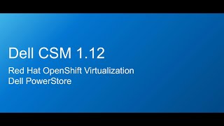 Dell CSM 12  Dell PowerStore Support for Red Hat OpenShift Virtualization using Kubevirt [upl. by Descombes]