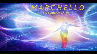 Marchello  My Existence of Life Single [upl. by Trillbee437]