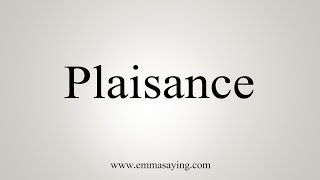 How To Say Plaisance [upl. by Nnylanna721]