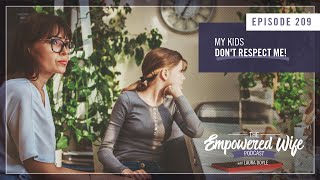 My Kids Dont Respect Me  Empowered Wife Podcast With Laura Doyle EP 209 [upl. by Franky]