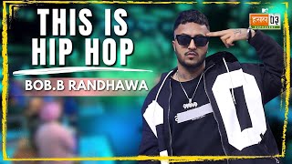 This Is Hip Hop  BobB Randhawa  MTV Hustle 03 REPRESENT [upl. by Haseena]