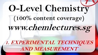 1st of 19 Chapters Experimental Techniques and Measurements  GCE O Level Chemistry Lecture [upl. by Shirleen77]