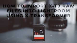 How to import Fuji XT3 RAW files into Lightroom  Iridient XTransformer [upl. by Ashford]