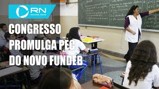 Congresso promulga PEC que torna Fundeb permanente [upl. by Given]