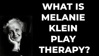 What is Melanie Klein play therapy [upl. by Kellsie]