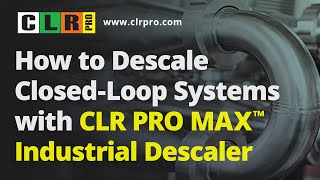 HOW TO DESCALE CLOSEDLOOP SYSTEMS WITH CLR PRO MAX™ INDUSTRIAL DESCALER [upl. by Lemart]