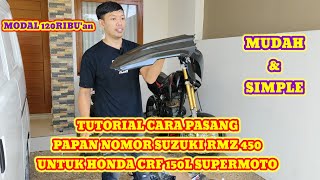 TUTORIAL PASANG PAPAN NOMOR amp SPAKBOR DEPAN SUZUKI RMZ450 DI HONDA CRF 150 [upl. by Urbanus]