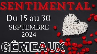 GÉMEAUX ❤️️️ SENTIMENTAL du 15 au 30 SEPTEMBRE Waouh Vous Rayonnez [upl. by Areic]