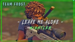 Leave Me Alone  Fortnite Montage  Nightlen Fortnite Battle Royale [upl. by Nichol850]