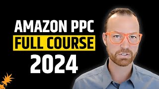 2024 Amazon PPC Full Course  My Step by Step Strategy for Optimization of Amazon Ads [upl. by Niveg]