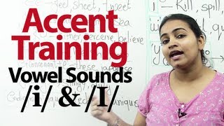 Accent Training  Lesson 02  Pronunciation of Vowel sounds i and I [upl. by Stockton]