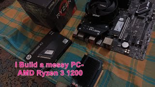 I Build a messy PC AMD Ryzen 3 1200 [upl. by Norreg]