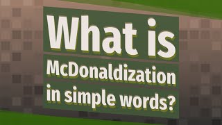 What is McDonaldization in simple words [upl. by Landmeier750]