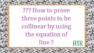 how to prove three points collinear by using the equation of the line [upl. by Mcgray781]