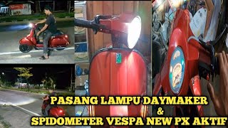 PASANG LAMPU DAYMAKER amp SPIDOMETER VESPA NEW PX AKTIF PART2 [upl. by Eeneg259]