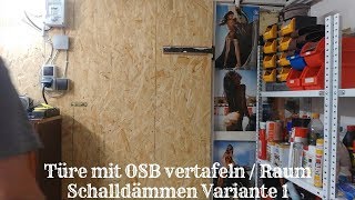 Türe mit OSB Vertafeln  Raum Schall dämmen  Türe verstärken [upl. by Barbabra]