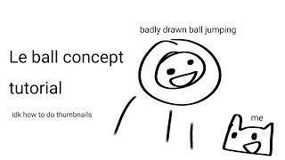 The Le ball concept tutorial [upl. by Artamas]