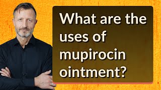 What are the uses of mupirocin ointment [upl. by Borlase953]