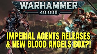 Imperial Agents releases and Blood Angels boxset rumours [upl. by Elah967]