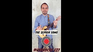 The Zephyr Song Ukulele Cover  UkeRocks Ep27 Red Hot Chili Peppers Ukulele Cover [upl. by Sommers823]