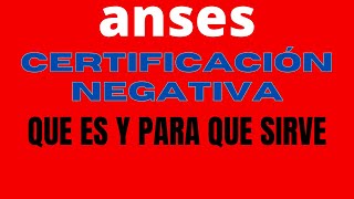 ANSES CERTIFICACIÓN NEGATIVA QUE ES Y PARA QUE SIRVE [upl. by Shanna]