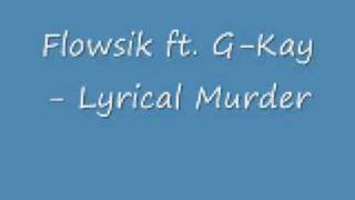 Flowsik ft GKay Lyrical Murder [upl. by Kaenel688]