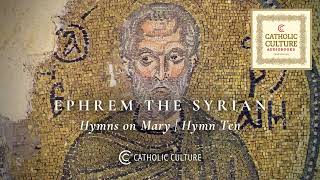 St Ephrem the Syrian  Hymns on Mary Hymn Ten  Catholic Culture Audiobooks [upl. by Aline]