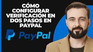 Cómo configurar la verificación en dos pasos en PayPal  Activar la verificación en dos pasos de [upl. by Eelinej810]