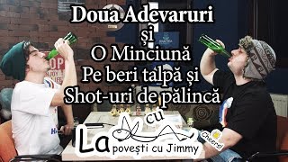 2 ADEVARURI SI O MINCIUNA cu LA POVESTI CU JIMMY [upl. by Tiffi]