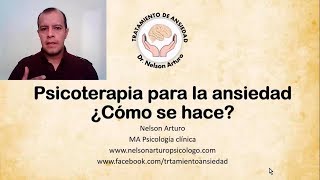 Psicoterapia para la Ansiedad ¿Cómo se hace [upl. by Doss]