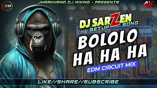 DJ Sarzen Bololo Ha Ha Ha  EDM MIX REMIX SONG [upl. by Terrena904]