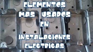 Elementos mas usados en istalaciones electricas [upl. by Richie447]