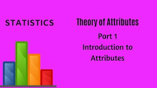 Theory of Attributes  Part 1  Statistics [upl. by Ronnica179]