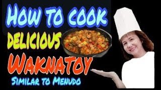 HOW TO COOK DELICIOUS WAKNATOY  MARIKINA MENUDO [upl. by Ttsepmet]