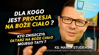 Boże Ciało rok A Szklanka Dobrej Rozmowy Ks Marek Studenski [upl. by Lehsreh743]