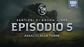 Sentieri di Bruma S2 E5 quotAssalto alla torrequot  Campagna homebrew DampD [upl. by Acinor]