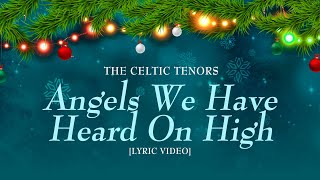 The Celtic Tenors Angels We Have Heard On High Lyric Video [upl. by Oirtemed705]