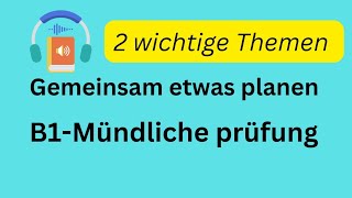 2 wichtige Themen gemeinsam etwas planen B1 mündliche Prüfung Deutsch lernen mit dialogen [upl. by Yvan]