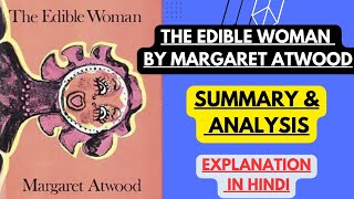 The Edible Woman by Margaret Atwood  Summary and Analysis  Explanation in Hindi [upl. by Munn]