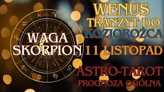 ♎️WAGA♎️ i ♏️SKORPION♏️  WENUS w♑️KOZIOROŻCU 11112024 Miłość i FinanseWIELKI PRZEŁOM NADCHODZI [upl. by Zulema]