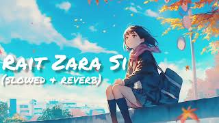 Rait Zara Si 🖤 Slowed and Reverb Lofi Song [upl. by Taryn]