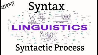 Syntax In Linguistics  Syntactic process [upl. by Ordep]