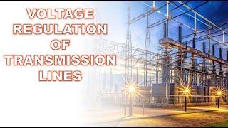 VOLTAGE REGULATION OF A TRANSMISSION LINE [upl. by Lada215]