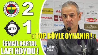 FENERBAHÇE 21 ALTAY MAÇ ÖZETİ  İsmail Kartal [upl. by Effy]