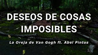 La Oreja de Van Gogh ft Abel Pintos  Deseos de Cosas Imposibles  Letra [upl. by Tseng]