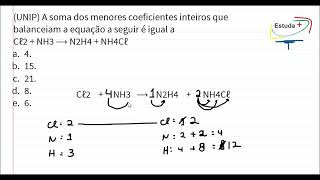 A soma dos menores coeficientes inteiros que balanceiam a equação a seguir é igual a [upl. by Rokach280]