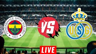 Fenerbahce vs Union Saint Gilloise Live match [upl. by Anilas]