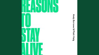 Reasons To Stay Alive [upl. by Ellett]