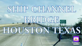 SHIP CHANNEL BRIDGE HOUSTON TEXAS 5112021 [upl. by Bohi549]