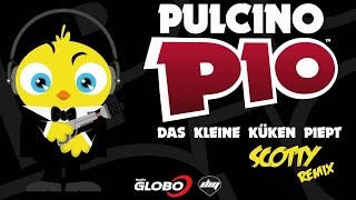 PULCINO PIO  Das kleine kuken piept Scotty remix Official [upl. by Ijnek]